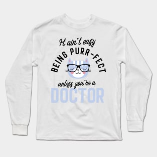 Doctor Cat Gifts for Cat Lovers - It ain't easy being Purr Fect Long Sleeve T-Shirt